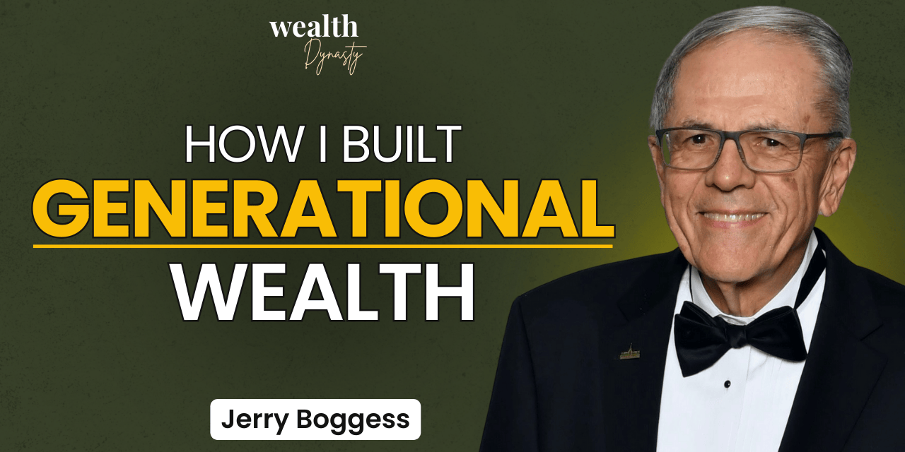 Ep 01: Jerry Boggess – How I Created Generational Wealth